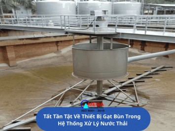 Tất Tần Tật Về Thiết Bị Gạt Bùn Trong Hệ Thống Xử Lý Nước Thải