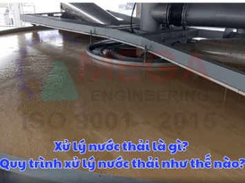 Xử lý nước thải là gì? Quy trình xử lý nước thải như thế nào?